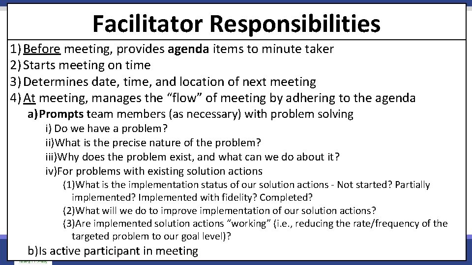 Facilitator Responsibilities 1) Before meeting, provides agenda items to minute taker 2) Starts meeting