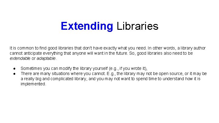 Extending Libraries It is common to find good libraries that don’t have exactly what Extending Libraries It is common to find good libraries that don’t have exactly what