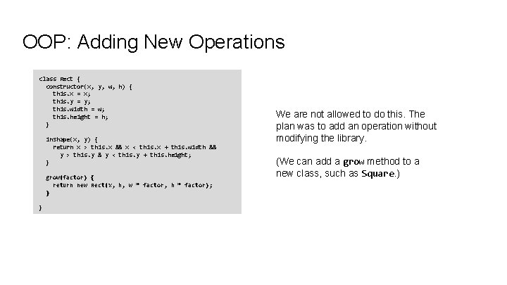 OOP: Adding New Operations class Rect { constructor(x, y, w, h) { this. x OOP: Adding New Operations class Rect { constructor(x, y, w, h) { this. x