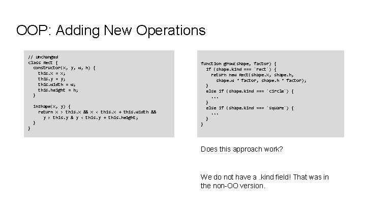 OOP: Adding New Operations // Unchanged class Rect { constructor(x, y, w, h) { OOP: Adding New Operations // Unchanged class Rect { constructor(x, y, w, h) {