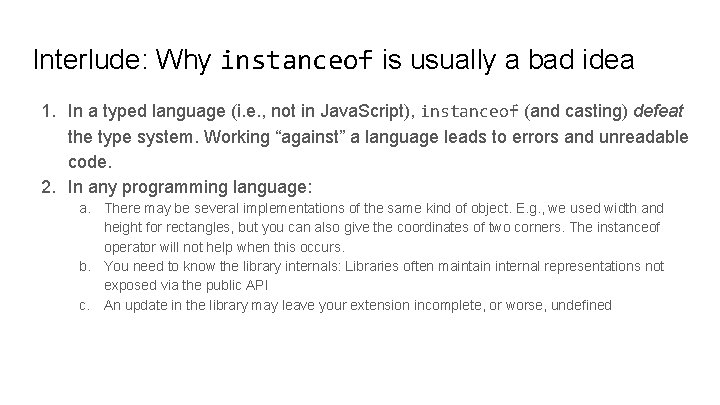 Interlude: Why instanceof is usually a bad idea 1. In a typed language (i. Interlude: Why instanceof is usually a bad idea 1. In a typed language (i.