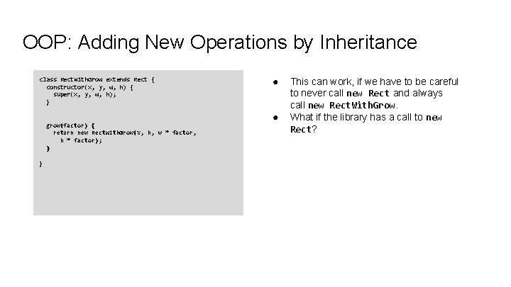 OOP: Adding New Operations by Inheritance class Rect. With. Grow extends Rect { constructor(x, OOP: Adding New Operations by Inheritance class Rect. With. Grow extends Rect { constructor(x,