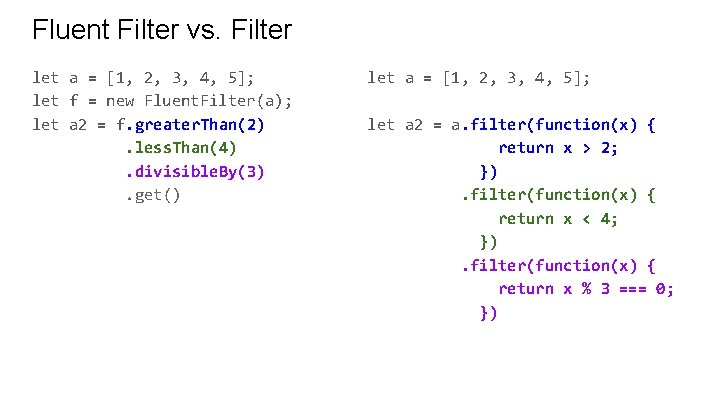 Fluent Filter vs. Filter let a = [1, 2, 3, 4, 5]; let f
