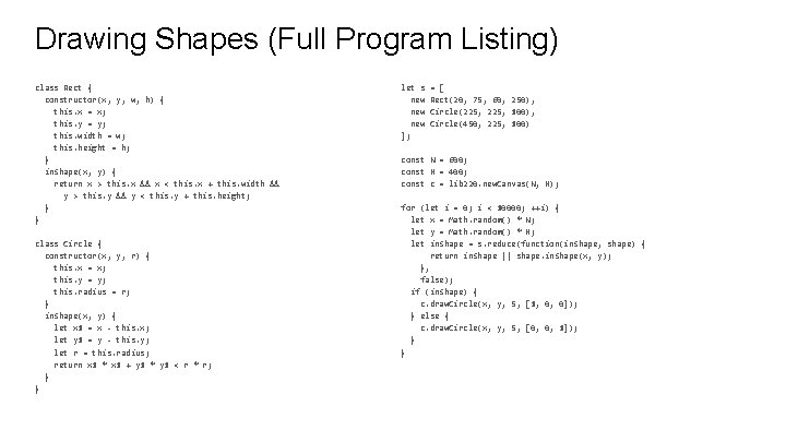 Drawing Shapes (Full Program Listing) class Rect { constructor(x, y, w, h) { this. Drawing Shapes (Full Program Listing) class Rect { constructor(x, y, w, h) { this.