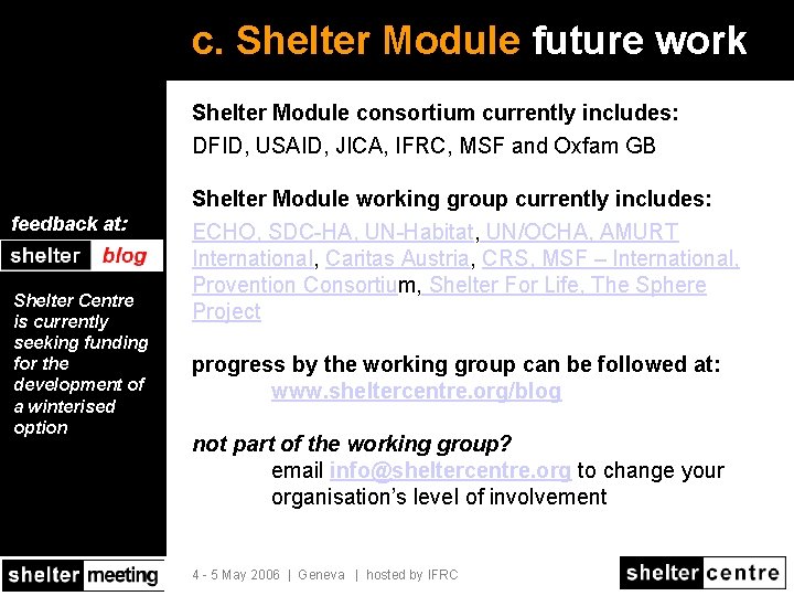 c. Shelter Module future work Shelter Module consortium currently includes: DFID, USAID, JICA, IFRC,