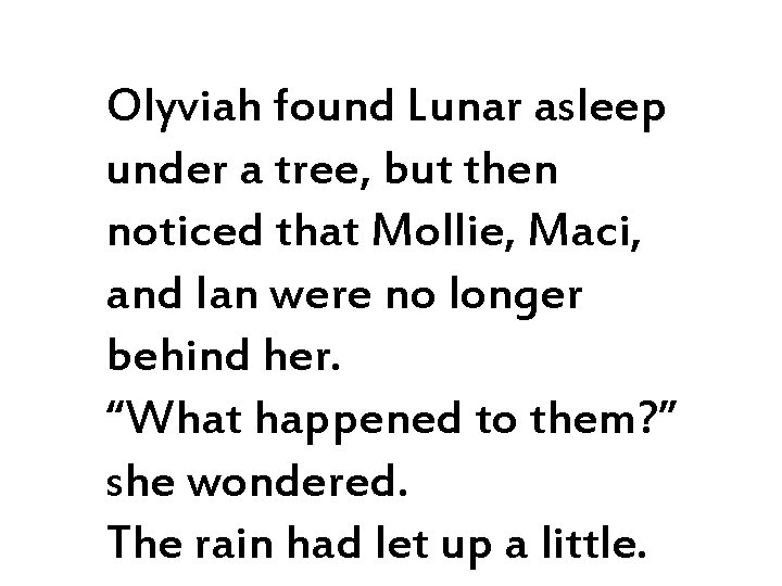 Olyviah found Lunar asleep under a tree, but then noticed that Mollie, Maci, and