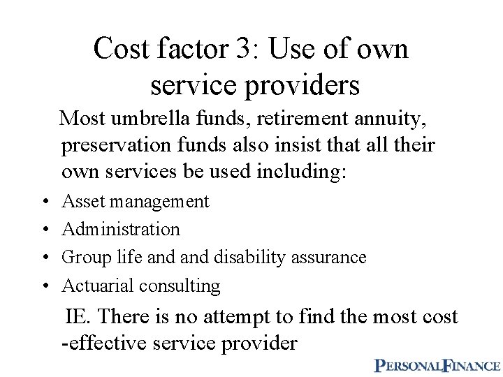 Cost factor 3: Use of own service providers Most umbrella funds, retirement annuity, preservation