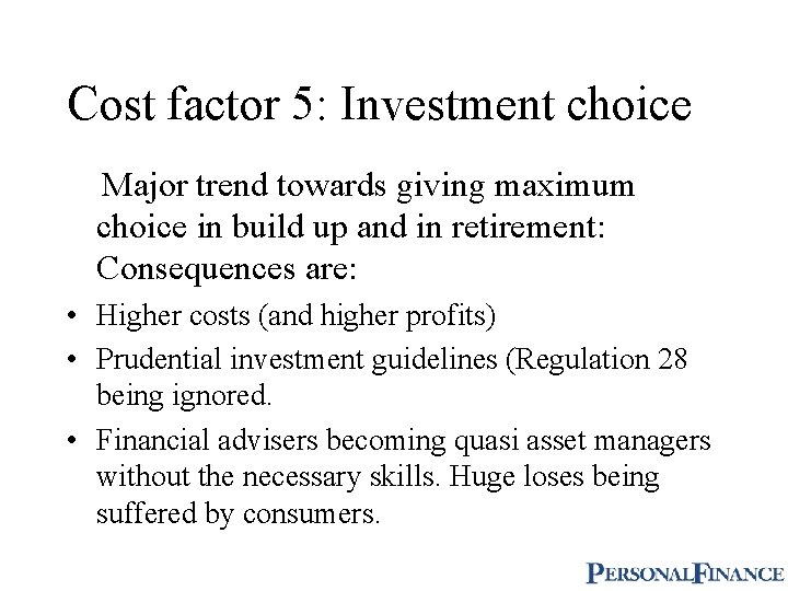 Cost factor 5: Investment choice Major trend towards giving maximum choice in build up