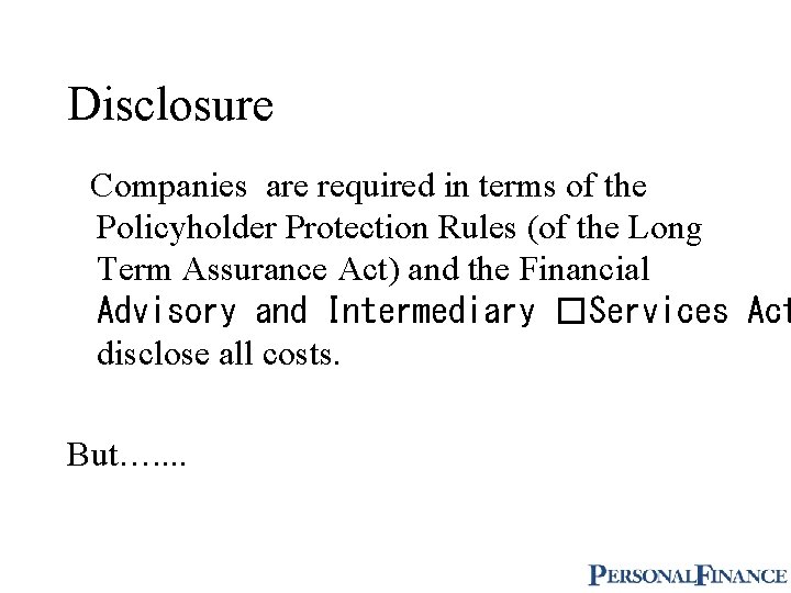 Disclosure Companies are required in terms of the Policyholder Protection Rules (of the Long
