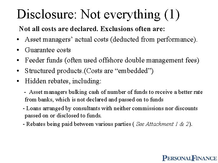 Disclosure: Not everything (1) Not all costs are declared. Exclusions often are: • Asset