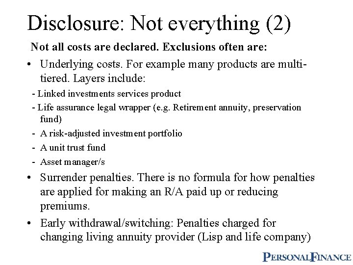 Disclosure: Not everything (2) Not all costs are declared. Exclusions often are: • Underlying