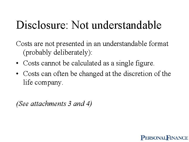 Disclosure: Not understandable Costs are not presented in an understandable format (probably deliberately): •