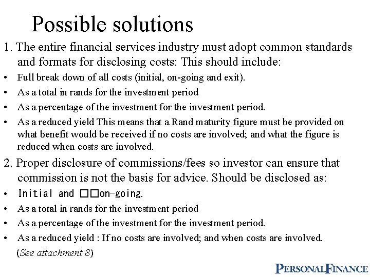 Possible solutions 1. The entire financial services industry must adopt common standards and formats
