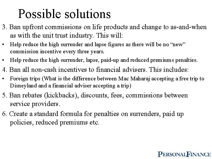Possible solutions 3. Ban upfront commissions on life products and change to as-and-when as