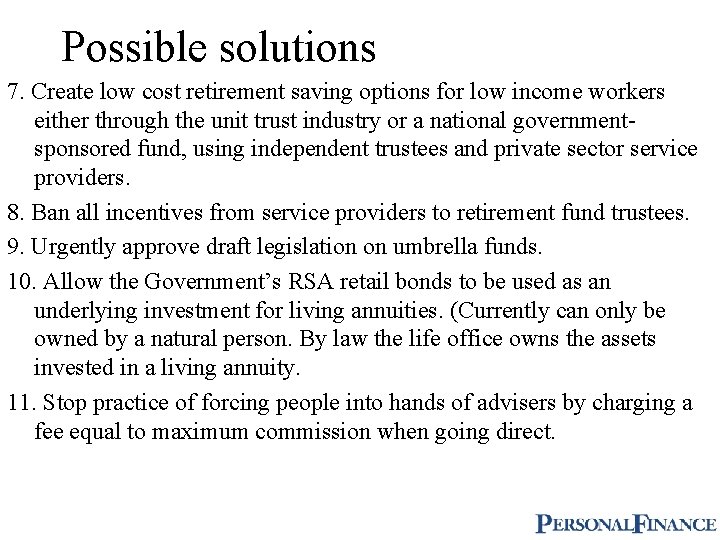 Possible solutions 7. Create low cost retirement saving options for low income workers either