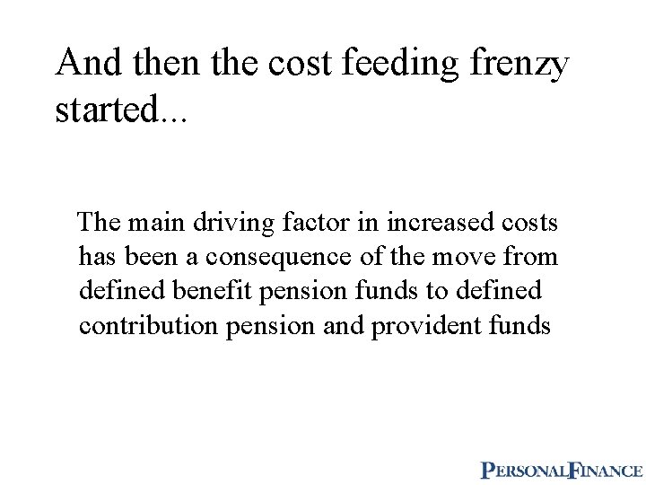 And then the cost feeding frenzy started. . . The main driving factor in