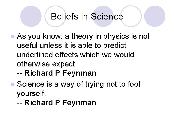 Beliefs in Science l As you know, a theory in physics is not useful
