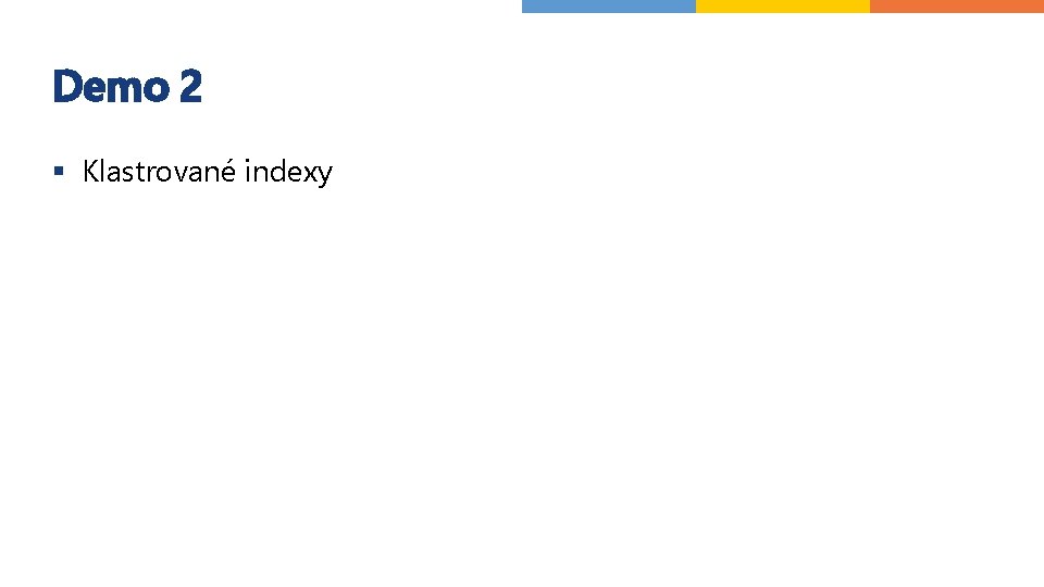 Demo 2 § Klastrované indexy 