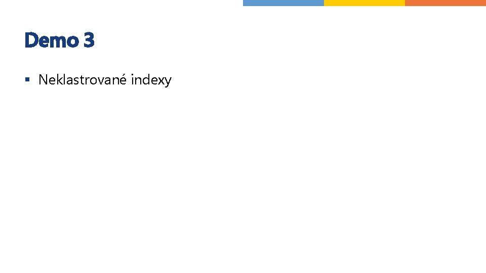 Demo 3 § Neklastrované indexy 