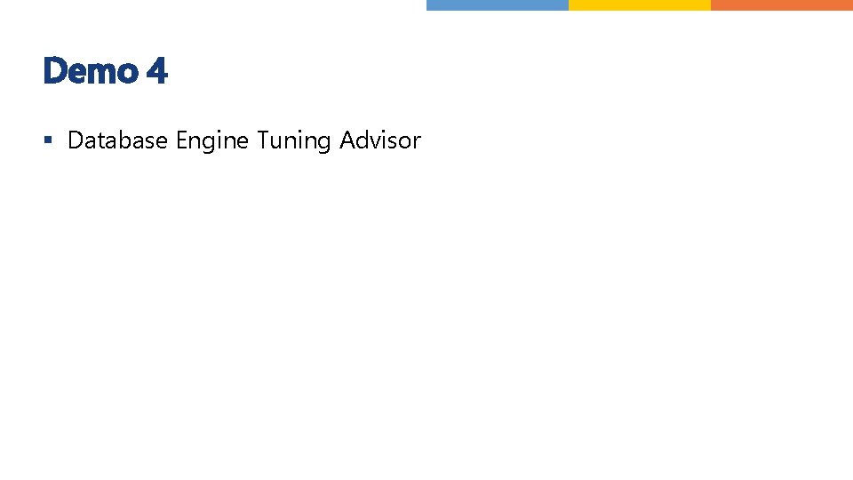 Demo 4 § Database Engine Tuning Advisor 