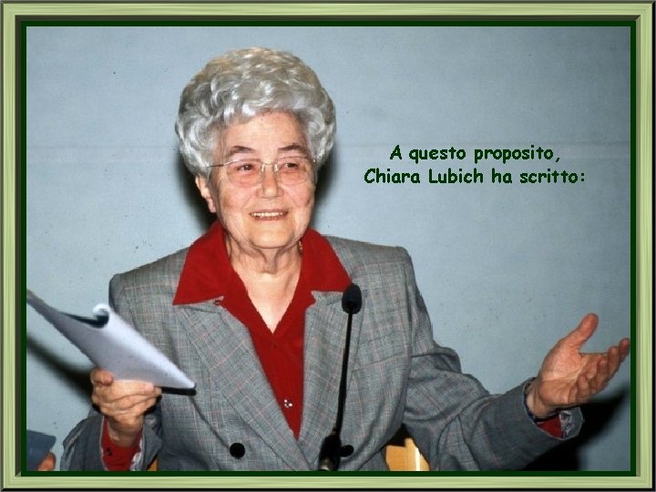 A questo proposito, Chiara Lubich ha scritto: 