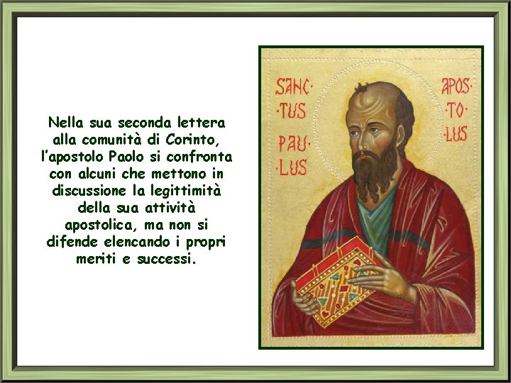 Nella sua seconda lettera alla comunità di Corinto, l’apostolo Paolo si confronta con alcuni