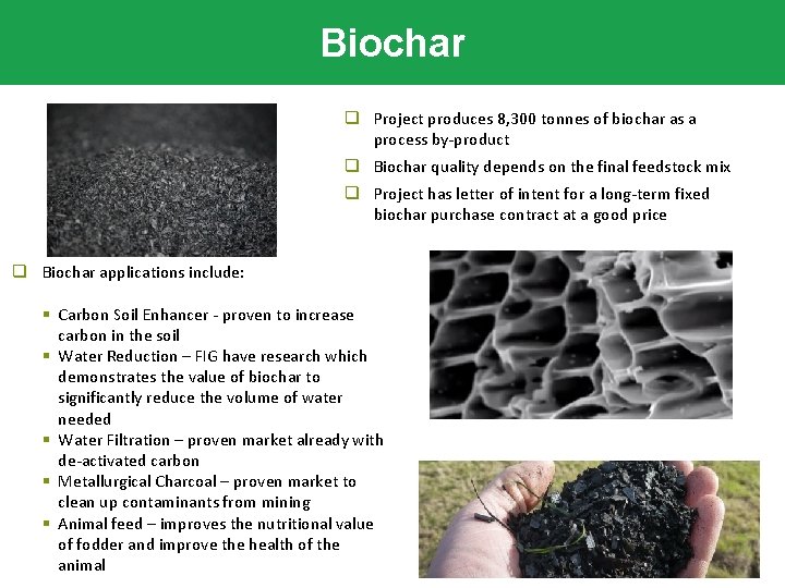 Biochar q Project produces 8, 300 tonnes of biochar as a process by-product q