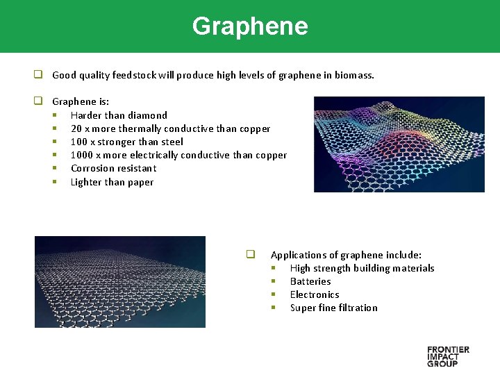 Graphene q Good quality feedstock will produce high levels of graphene in biomass. q