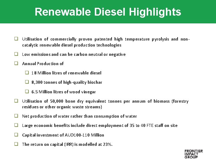 Renewable Diesel Highlights q Utilisation of commercially proven patented high temperature pyrolysis and noncatalytic