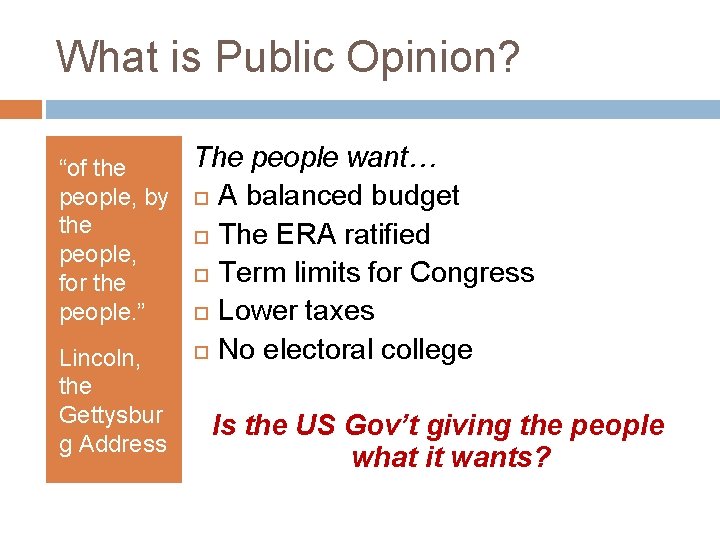 What is Public Opinion? “of the people, by the people, for the people. ”