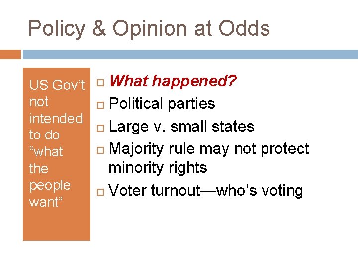 Policy & Opinion at Odds US Gov’t not intended to do “what the people