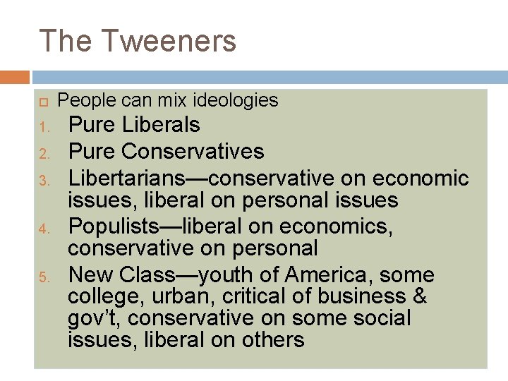 The Tweeners 1. 2. 3. 4. 5. People can mix ideologies Pure Liberals Pure