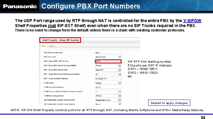 Configure PBX Port Numbers The UDP Port range used by RTP through NAT is