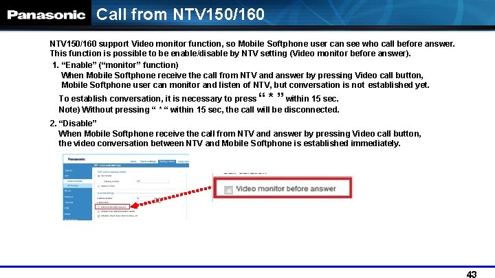 Call from NTV 150/160 support Video monitor function, so Mobile Softphone user can see