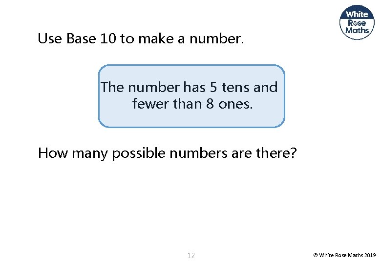 Use Base 10 to make a number. The number has 5 tens and fewer