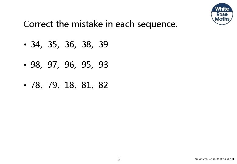 Correct the mistake in each sequence. • 34, 35, 36, 38, 39 • 98,
