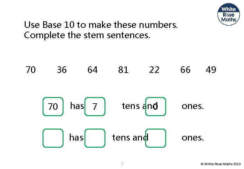 Use Base 10 to make these numbers. Complete the stem sentences. 70 36 70