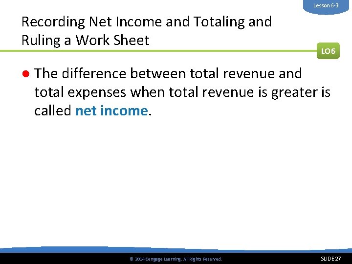 Lesson 6 -3 Recording Net Income and Totaling and Ruling a Work Sheet LO