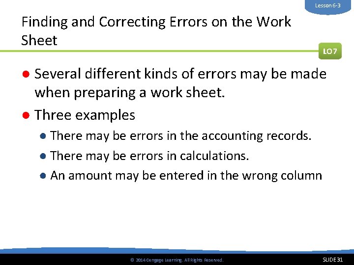 Lesson 6 -3 Finding and Correcting Errors on the Work Sheet LO 7 ●