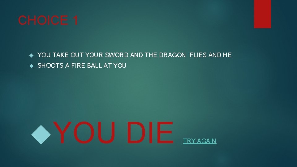 CHOICE 1 YOU TAKE OUT YOUR SWORD AND THE DRAGON FLIES AND HE SHOOTS