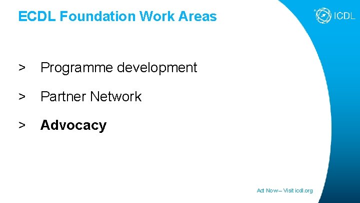 ECDL Foundation Work Areas > Programme development > Partner Network > Advocacy Act Now