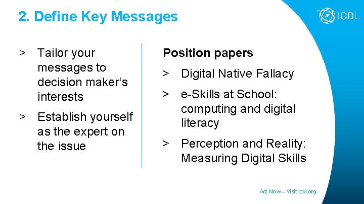 2. Define Key Messages > Tailor your messages to decision maker‘s interests > Establish