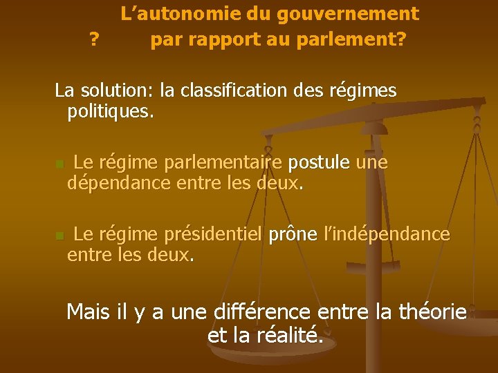 ? L’autonomie du gouvernement par rapport au parlement? La solution: la classification des régimes