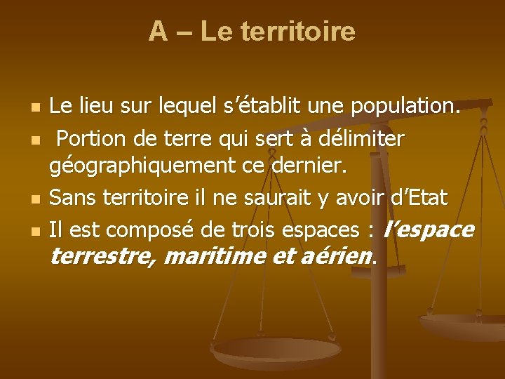 A – Le territoire n n Le lieu sur lequel s’établit une population. Portion