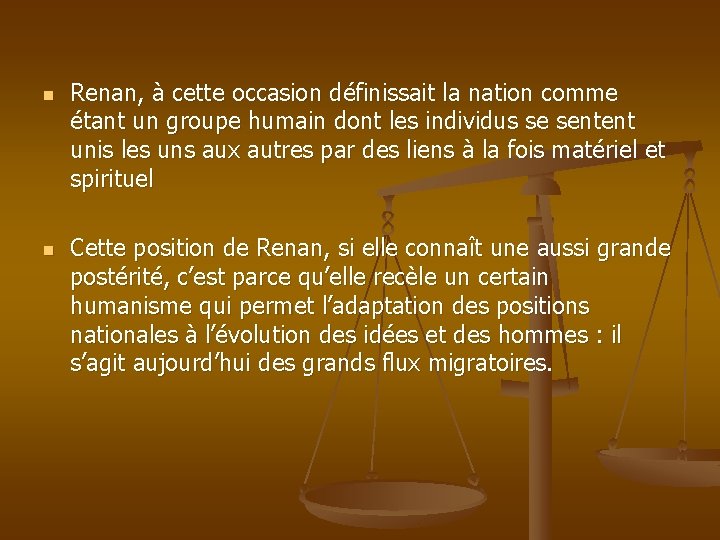 n n Renan, à cette occasion définissait la nation comme étant un groupe humain