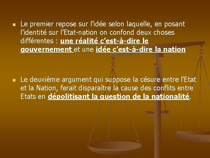n n Le premier repose sur l’idée selon laquelle, en posant l’identité sur l’Etat-nation