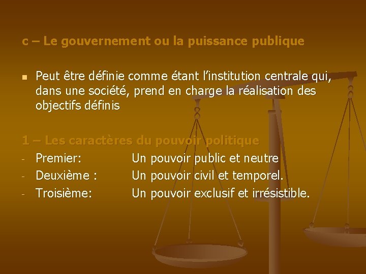 c – Le gouvernement ou la puissance publique n Peut être définie comme étant