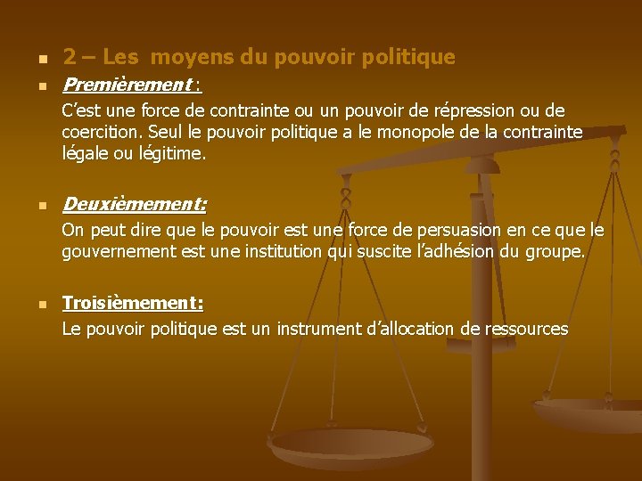 n 2 – Les moyens du pouvoir politique n Premièrement : C’est une force