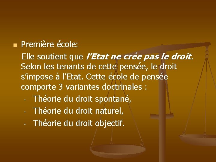 n Première école: Elle soutient que l’Etat ne crée pas le droit. Selon les