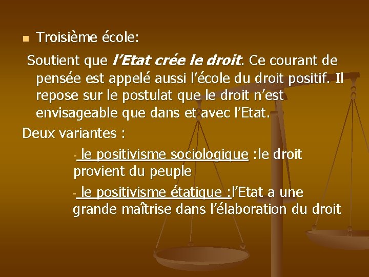 n Troisième école: Soutient que l’Etat crée le droit. Ce courant de pensée est